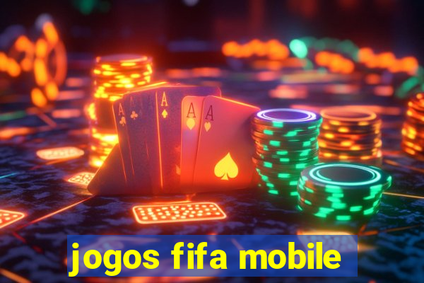 jogos fifa mobile